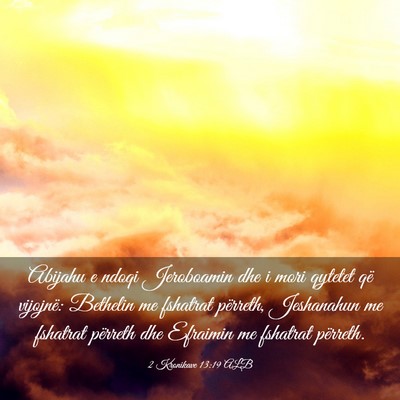 Picture 03 - 2 Kronikave 13:19 ALB - Abijahu e ndoqi Jeroboamin dhe i mori qytetet që - Bible Verse Picture