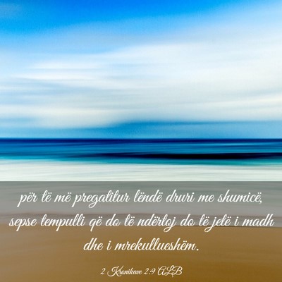 Picture 03 - 2 Kronikave 2:9 ALB - për të më pregatitur lëndë druri me - Bible Verse Picture