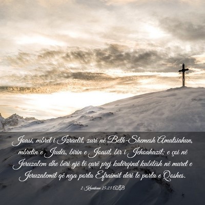 Picture 03 - 2 Kronikave 25:23 ALB - Joasi, mbret i Izraelit, zuri në Beth-Shemesh - Bible Verse Picture