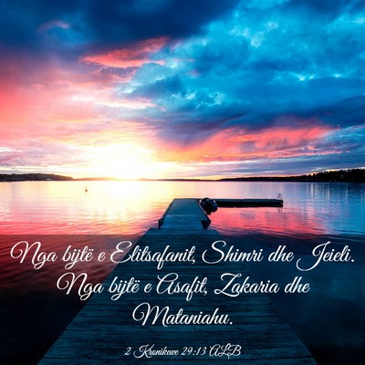 Picture 03 - 2 Kronikave 29:13 ALB - Nga bijtë e Elitsafanit, Shimri dhe Jeieli. Nga - Bible Verse Picture