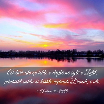 Picture 03 - 2 Kronikave 29:2 ALB - Ai bëri atë që ishte e drejtë në sytë e - Bible Verse Picture
