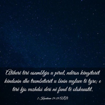 Picture 03 - 2 Kronikave 29:28 ALB - Atëherë tërë asambleja u përul, ndërsa - Bible Verse Picture