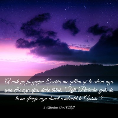 Picture 03 - 2 Kronikave 32:11 ALB - A nuk po ju gënjen Ezekia me qëllim që të - Bible Verse Picture