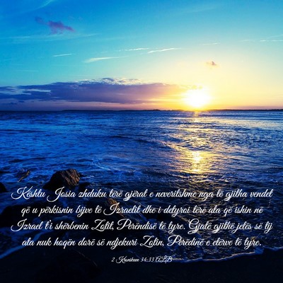 Picture 03 - 2 Kronikave 34:33 ALB - Kështu Josia zhduku tërë gjërat e neveritshme - Bible Verse Picture