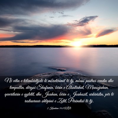Picture 03 - 2 Kronikave 34:8 ALB - Në vitin e tetëmbëdhjetë të mbretërimit të - Bible Verse Picture