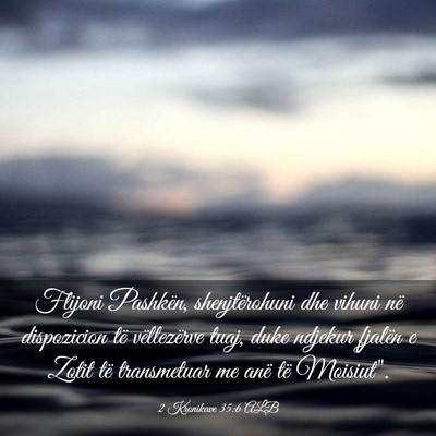 Picture 03 - 2 Kronikave 35:6 ALB - Flijoni Pashkën, shenjtërohuni dhe vihuni në - Bible Verse Picture
