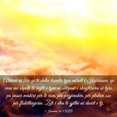 Picture 03 - 2 Kronikave 36:17 ALB - Atëherë ai bëri që të dalin kundër tyre - Bible Verse Picture