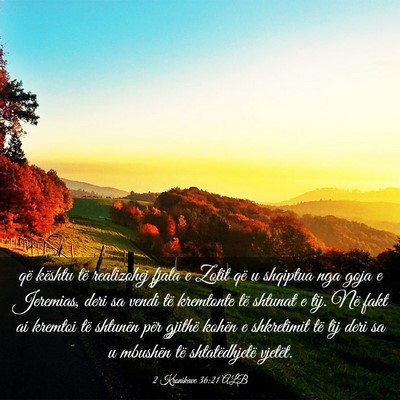 Picture 03 - 2 Kronikave 36:21 ALB - që kështu të realizohej fjala e Zotit që u - Bible Verse Picture