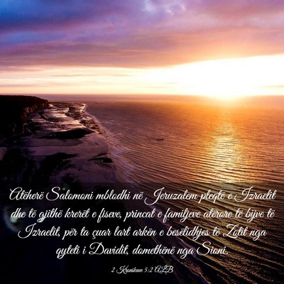 Picture 03 - 2 Kronikave 5:2 ALB - Atëherë Salomoni mblodhi në Jeruzalem pleqtë - Bible Verse Picture