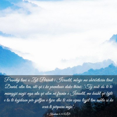 Picture 03 - 2 Kronikave 6:16 ALB - Prandaj tani o Zot, Perëndi i Izraelit, mbaje me - Bible Verse Picture