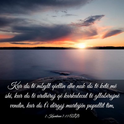 Picture 03 - 2 Kronikave 7:13 ALB - Kur do të mbyll qiellin dhe nuk do të ketë më - Bible Verse Picture