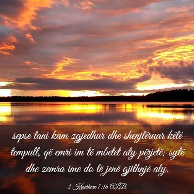 Picture 03 - 2 Kronikave 7:16 ALB - sepse tani kam zgjedhur dhe shenjtëruar këtë - Bible Verse Picture