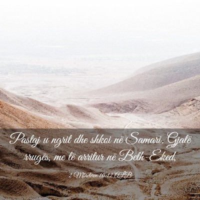 Picture 03 - 2 Mbretërve 10:12 ALB - Pastaj u ngrit dhe shkoi në Samari. Gjatë - Bible Verse Picture