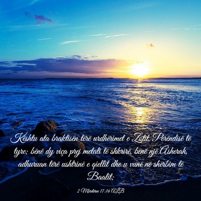 Picture 03 - 2 Mbretërve 17:16 ALB - Kështu ata braktisën tërë urdhërimet e - Bible Verse Picture