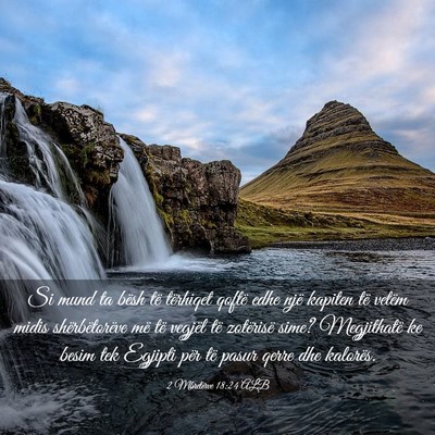Picture 03 - 2 Mbretërve 18:24 ALB - Si mund ta bësh të tërhiqet qoftë edhe një - Bible Verse Picture