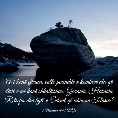 Picture 03 - 2 Mbretërve 19:12 ALB - A i kanë çliruar, vallë perënditë e kombeve - Bible Verse Picture