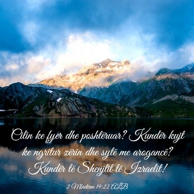 Picture 03 - 2 Mbretërve 19:22 ALB - Cilin ke fyer dhe poshtëruar? Kundër kujt ke - Bible Verse Picture