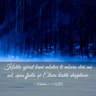 Picture 03 - 2 Mbretërve 2:22 ALB - Kështu ujërat kanë mbetur të mbara deri më - Bible Verse Picture