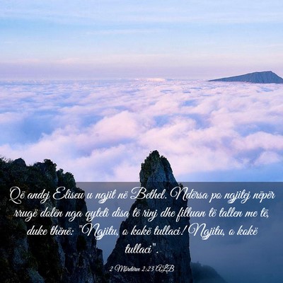 Picture 03 - 2 Mbretërve 2:23 ALB - Që andej Eliseu u ngjit në Bethel. Ndërsa po - Bible Verse Picture