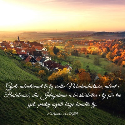 Picture 03 - 2 Mbretërve 24:1 ALB - Gjatë mbretërimit të tij erdhi Nebukadnetsari, - Bible Verse Picture
