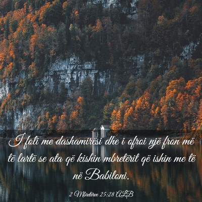 Picture 03 - 2 Mbretërve 25:28 ALB - I foli me dashamirësi dhe i ofroi një fron më - Bible Verse Picture