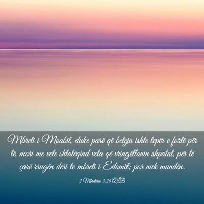 Picture 03 - 2 Mbretërve 3:26 ALB - Mbreti i Moabit, duke parë që beteja ishte - Bible Verse Picture