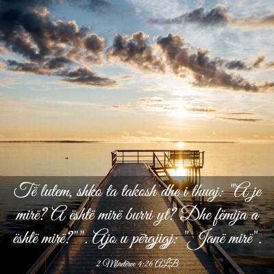 Picture 03 - 2 Mbretërve 4:26 ALB - Të lutem, shko ta takosh dhe i thuaj: 