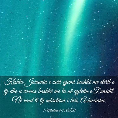 Picture 03 - 2 Mbretërve 8:24 ALB - Kështu Joramin e zuri gjumi bashkë me etërit e - Bible Verse Picture
