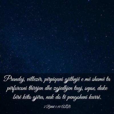 Picture 03 - 2 Pjetrit 1:10 ALB - Prandaj, vëllezër, përpiquni gjithnjë e më - Bible Verse Picture