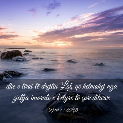 Picture 03 - 2 Pjetrit 2:7 ALB - dhe e liroi të drejtin Lot, që helmohej nga - Bible Verse Picture