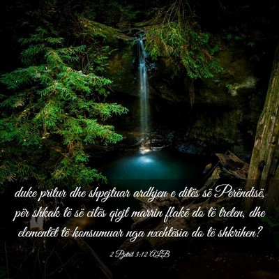 Picture 03 - 2 Pjetrit 3:12 ALB - duke pritur dhe shpejtuar ardhjen e ditës së - Bible Verse Picture