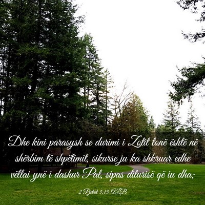 Picture 03 - 2 Pjetrit 3:15 ALB - Dhe kini parasysh se durimi i Zotit tonë është - Bible Verse Picture