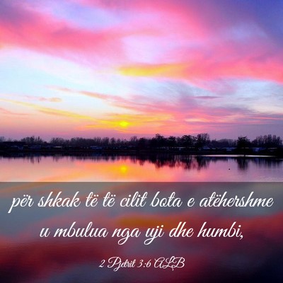 Picture 03 - 2 Pjetrit 3:6 ALB - për shkak të të cilit bota e atëhershme u - Bible Verse Picture