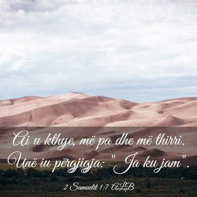 Picture 03 - 2 Samuelit 1:7 ALB - Ai u kthye, më pa dhe më thirri. Unë iu - Bible Verse Picture
