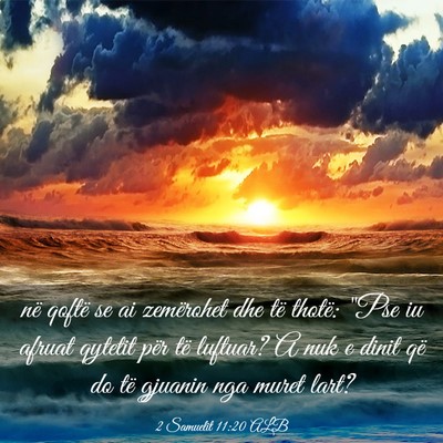 Picture 03 - 2 Samuelit 11:20 ALB - në qoftë se ai zemërohet dhe të thotë: 