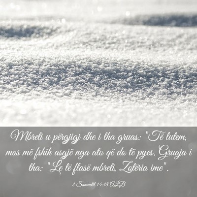 Picture 03 - 2 Samuelit 14:18 ALB - Mbreti u përgjigj dhe i tha gruas: 