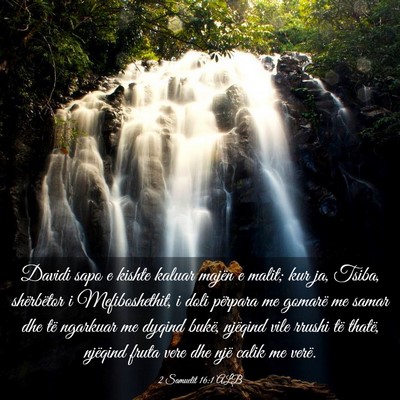 Picture 03 - 2 Samuelit 16:1 ALB - Davidi sapo e kishte kaluar majën e malit; kur - Bible Verse Picture