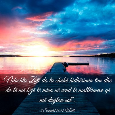 Picture 03 - 2 Samuelit 16:12 ALB - Ndoshta Zoti do ta shohë hidhërimin tim dhe do - Bible Verse Picture