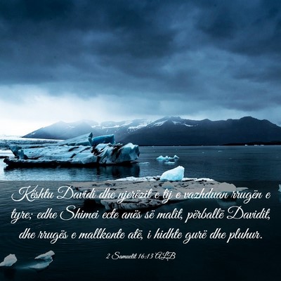 Picture 03 - 2 Samuelit 16:13 ALB - Kështu Davidi dhe njerëzit e tij e vazhduan - Bible Verse Picture