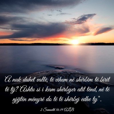 Picture 03 - 2 Samuelit 16:19 ALB - A nuk duhet vallë, të vihem në shërbim të - Bible Verse Picture