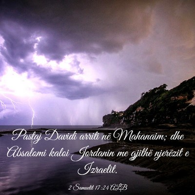 Picture 03 - 2 Samuelit 17:24 ALB - Pastaj Davidi arriti në Mahanaim; dhe Absalomi - Bible Verse Picture
