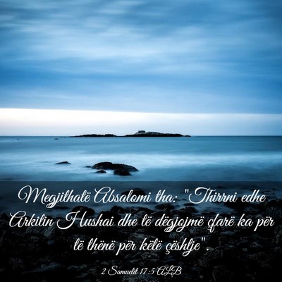 Picture 03 - 2 Samuelit 17:5 ALB - Megjithatë Absalomi tha: 