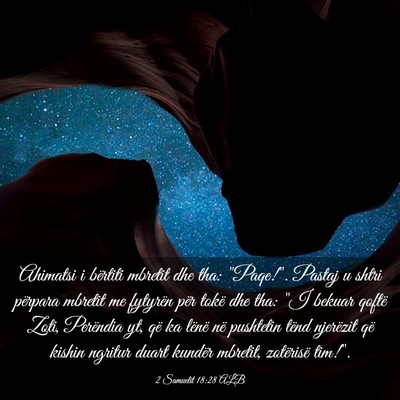 Picture 03 - 2 Samuelit 18:28 ALB - Ahimatsi i bërtiti mbretit dhe tha: 