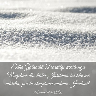 Picture 03 - 2 Samuelit 19:31 ALB - Edhe Galaaditi Barzilaj zbriti nga Rogelimi dhe - Bible Verse Picture