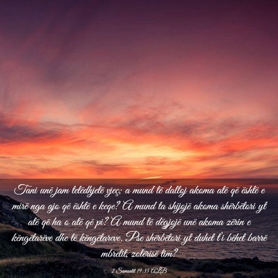 Picture 03 - 2 Samuelit 19:35 ALB - Tani unë jam tetëdhjetë vjeç; a mund të - Bible Verse Picture