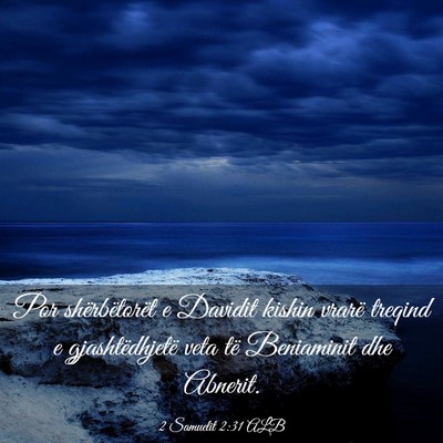 Picture 03 - 2 Samuelit 2:31 ALB - Por shërbëtorët e Davidit kishin vrarë - Bible Verse Picture