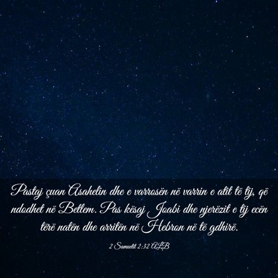 Picture 03 - 2 Samuelit 2:32 ALB - Pastaj çuan Asahelin dhe e varrosën në varrin - Bible Verse Picture