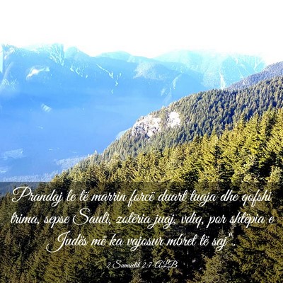 Picture 03 - 2 Samuelit 2:7 ALB - Prandaj le të marrin forcë duart tuaja dhe - Bible Verse Picture