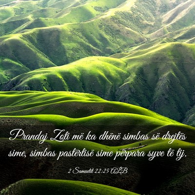 Picture 03 - 2 Samuelit 22:25 ALB - Prandaj Zoti më ka dhënë simbas së drejtës - Bible Verse Picture