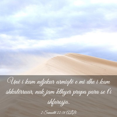 Picture 03 - 2 Samuelit 22:38 ALB - Unë i kam ndjekur armiqtë e mi dhe i kam - Bible Verse Picture